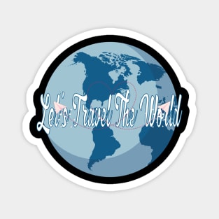 let's travel the world Magnet