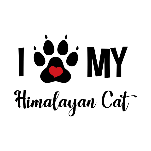 I Love My Himalayan Cat by InspiredQuotes