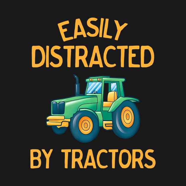 Easily Distracted by Tractors Funny by mccloysitarh