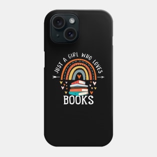 Just A Girl Who Loves Books Rainbow Gifts For Book Lover Phone Case