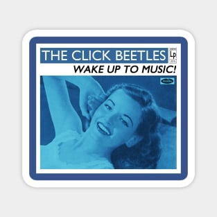 The Click Beetles - Wake Up To Music! Magnet