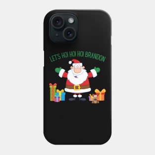 Christmas Let's Go Go Go Brandon Santa Claus Xmas Ho Ho Ho Phone Case