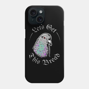 Pigeon Let's Get This Bread Phone Case