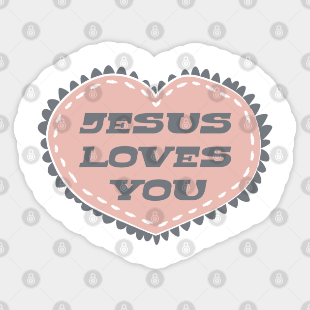 Jesus Loves You - Christian - Jesus Loves You - Sticker