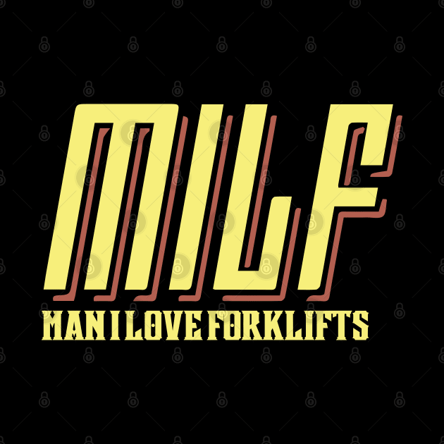 MILF Man I Love Forklifts by pako-valor