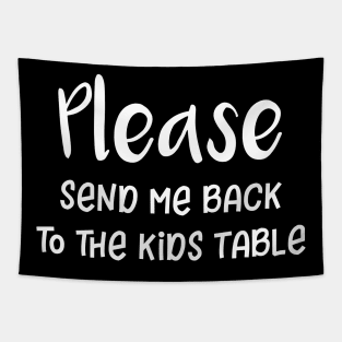 Please Send Me Back to the Kids Table Tapestry