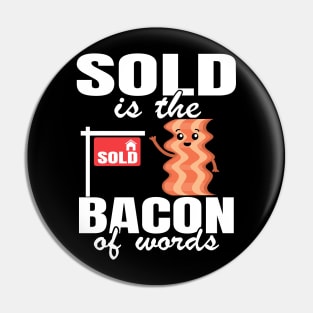 Sold Is The Bacon Of Words Funny Real Estate Agent Gift Pin