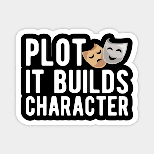 Theatre - Plot it builds character w Magnet