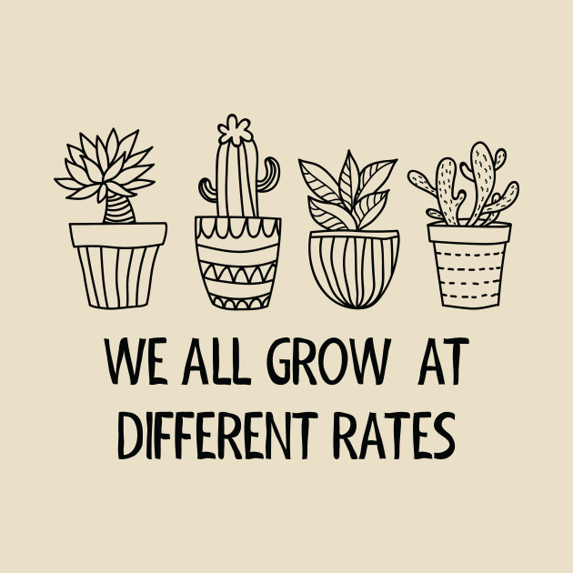 We All Grow At Different Rates by Pchadden