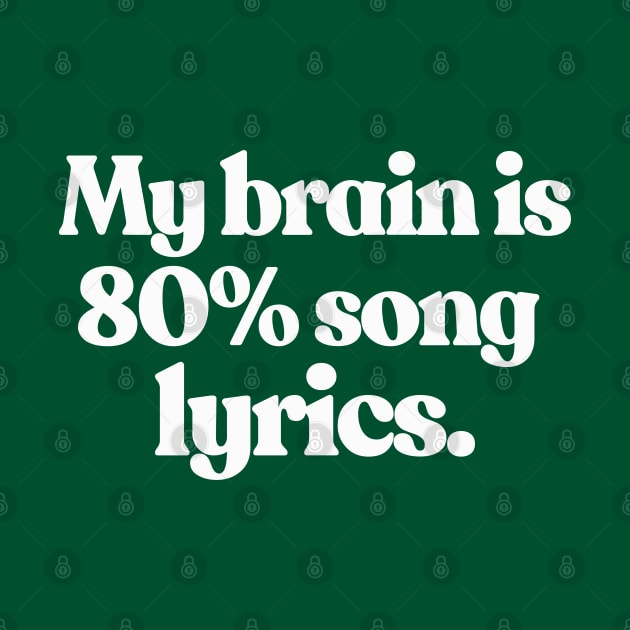 My brain is 80% song lyrics by DankFutura