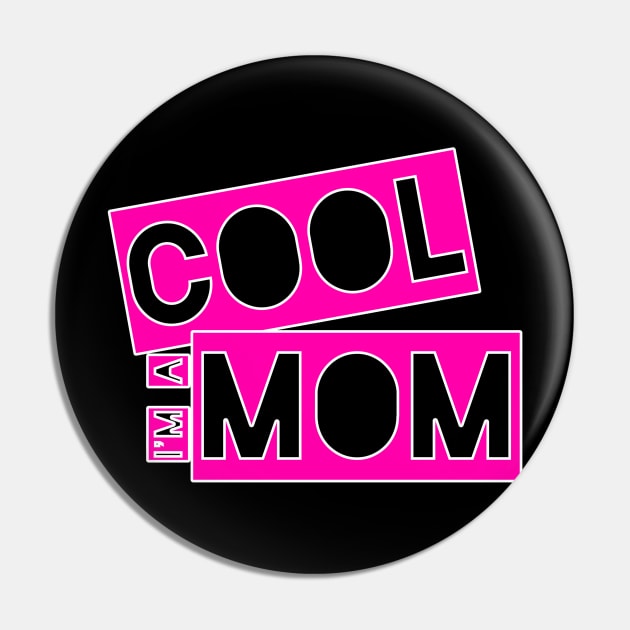 I'm a cool Mom Pin by CoolMomBiz