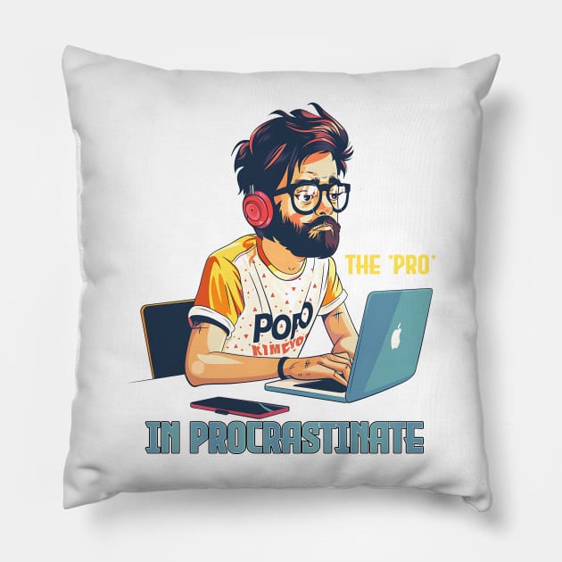 I put the 'pro' in procrastinate Pillow by Printashopus