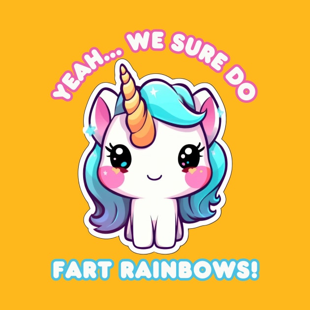 Unicorns Fart Rainbows by The Dream Team