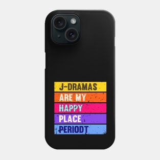 J-Dramas are my happy place periodt Phone Case