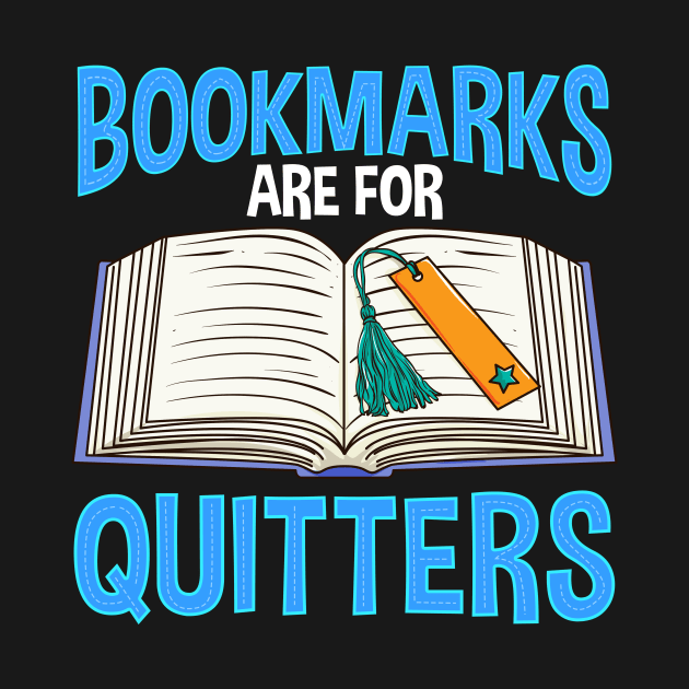 Bookmarks Are For Quitters Funny Reading Pun by theperfectpresents