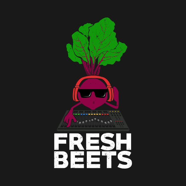 Fresh Beets Funny DJ Disc Jockey Gift by Dolde08