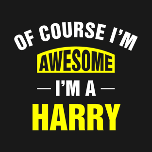 Of Course I'm Awesome, I'm A Harry, Harry Family Name T-Shirt