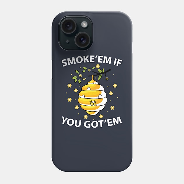 Smoke 'em if you got em Phone Case by Tidewater Beekeepers