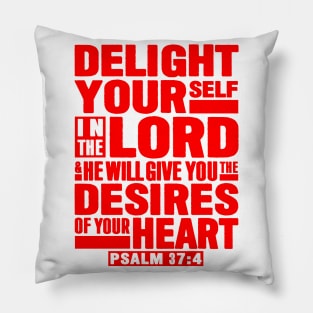 Psalm 37:4 Delight Yourself In The LORD Pillow