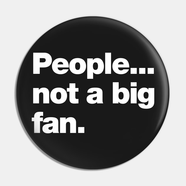People, not a big fan Pin by Chestify
