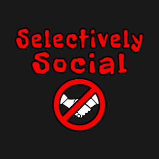 Selectively Social T-Shirt