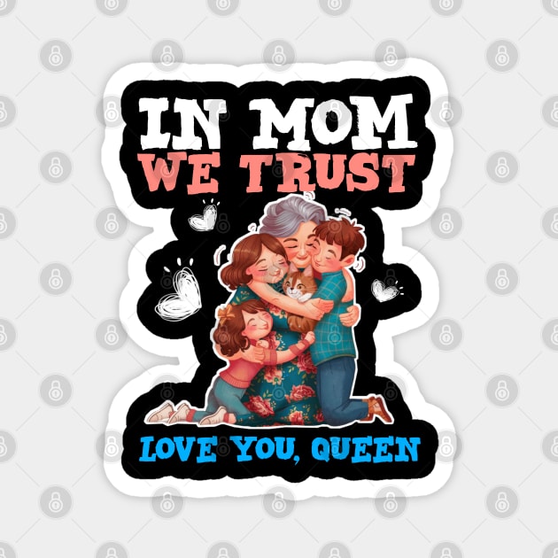 We love you queen - happy mothers day Magnet by Qrstore