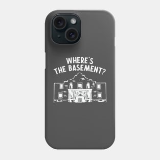 Where's the Basement? - Alamo Tourist Phone Case