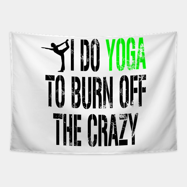 I do Yoga to Burn off the Crazy Tapestry by Hamjam