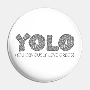 YOLO (You Obviously Love Oreos) Pin