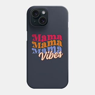 Mama Mama Mama Vibes Phone Case