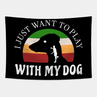 I just want to play with my dog lover Tapestry