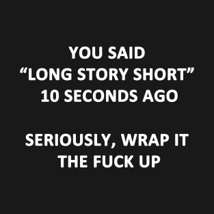 Long Story Short T-Shirt