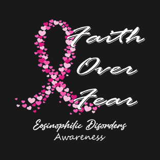 Eosinophilic Disorders Awareness Faith Over Fear - In This Family We Fight Together T-Shirt