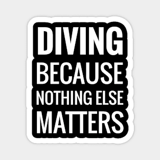 Diving Because Nothing Else Matters Magnet