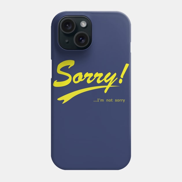 Sorry I'm not sorry Phone Case by RCLWOW