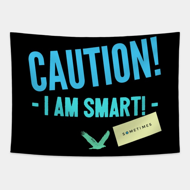 Caution, I am smart... sometimes Tapestry by DreamsofDubai