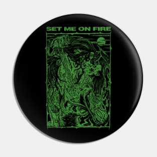 SET ME ON FIRE (green) Pin