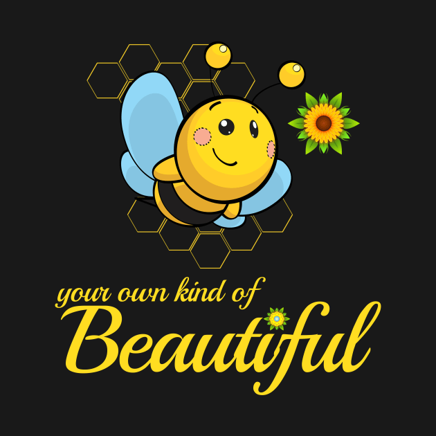 Be(e) Your Own Kind Of Beautiful by ArtisticFloetry