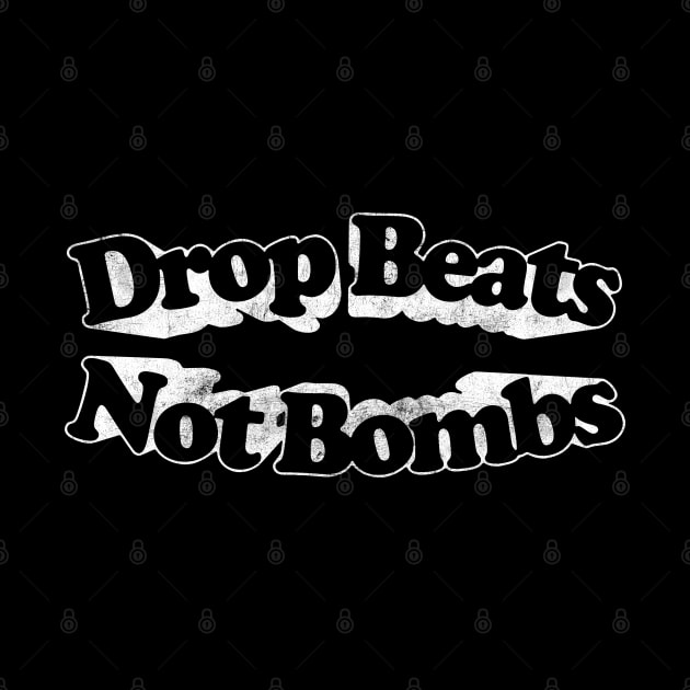 Drop Beats Not Bombs  / Retro Style Typography Design by DankFutura