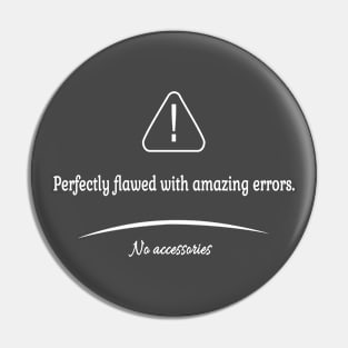 Perfectly flawed with amazing errors Pin