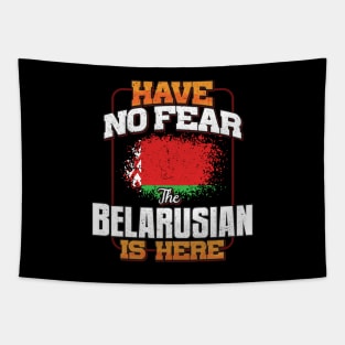 Belarusian Flag  Have No Fear The Belarusian Is Here - Gift for Belarusian From Belarus Tapestry