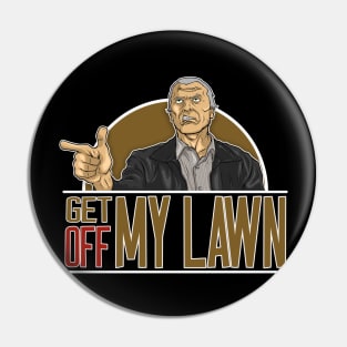 GET OFF MY LAWN Pin