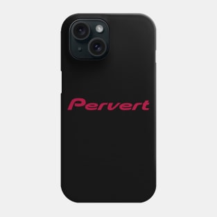 Pioneer Pervert! Phone Case