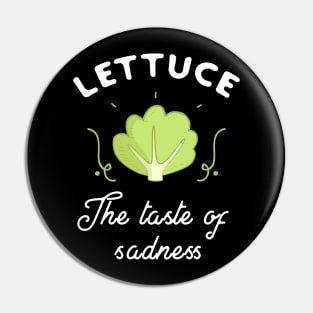 Lettuce the taste of sadness Pin