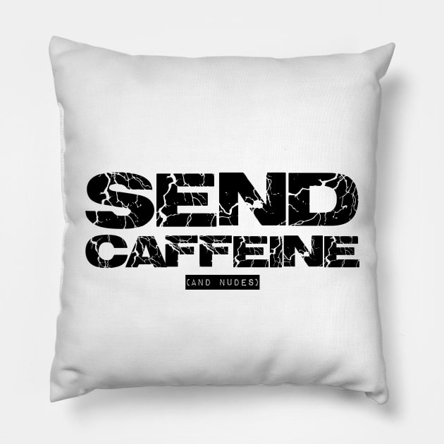 send caffeine (and nudes) Pillow by thehollowpoint