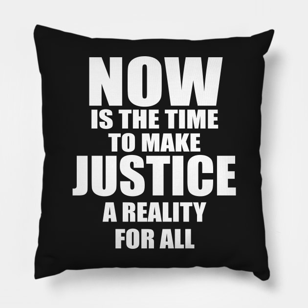 MLK NOW IS THE TIME TO MAKE JUSTICE A REALITY FOR ALL Pillow by patrickadkins