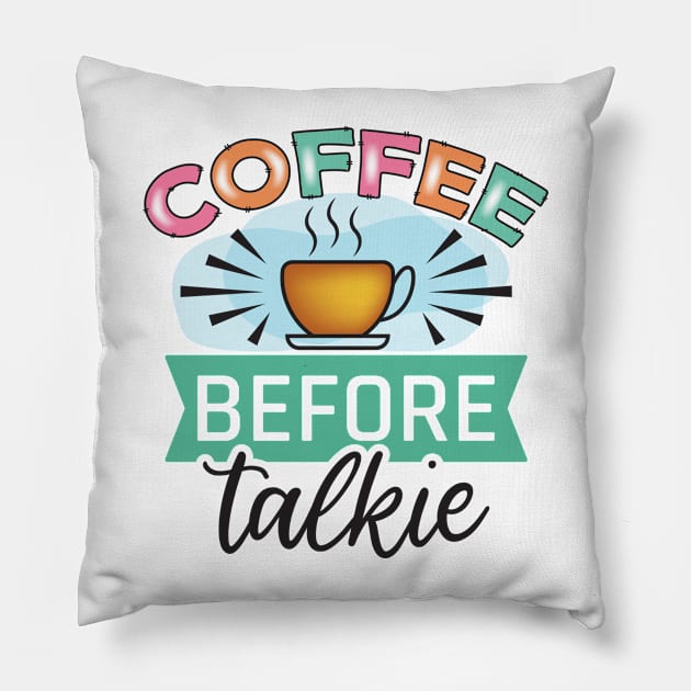 Coffee Before Talkie Pillow by V-shirt