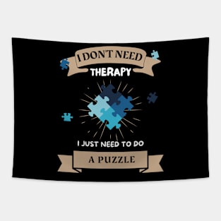 I Don't Need Therapy I Just need To Do a Puzzle Tapestry