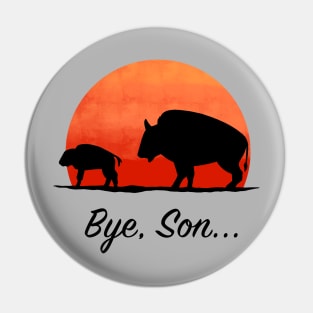 Bye, son, bison Pin