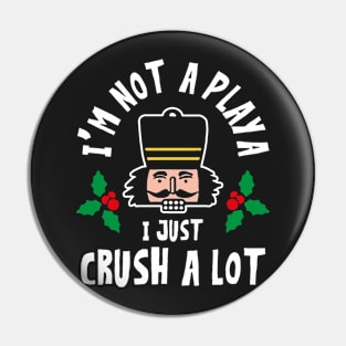 I Just Crush a Lot Pin